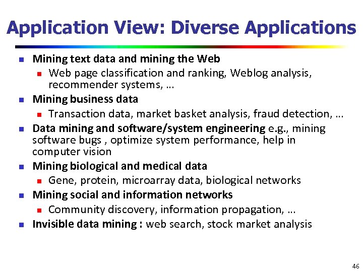 Application View: Diverse Applications n n n Mining text data and mining the Web
