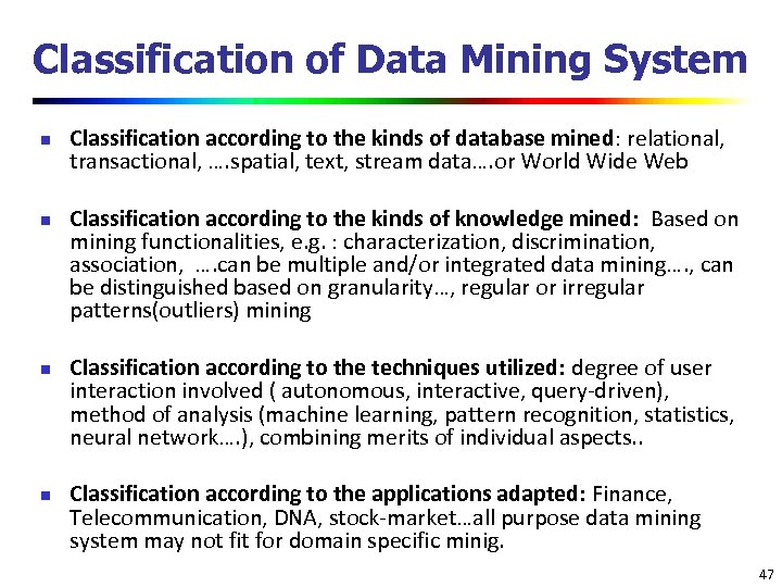 Classification of Data Mining System n n Classification according to the kinds of database
