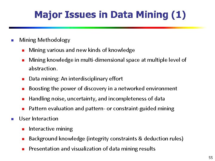 Major Issues in Data Mining (1) n Mining Methodology n n Mining various and