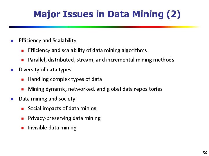 Major Issues in Data Mining (2) n Efficiency and Scalability n n n Efficiency