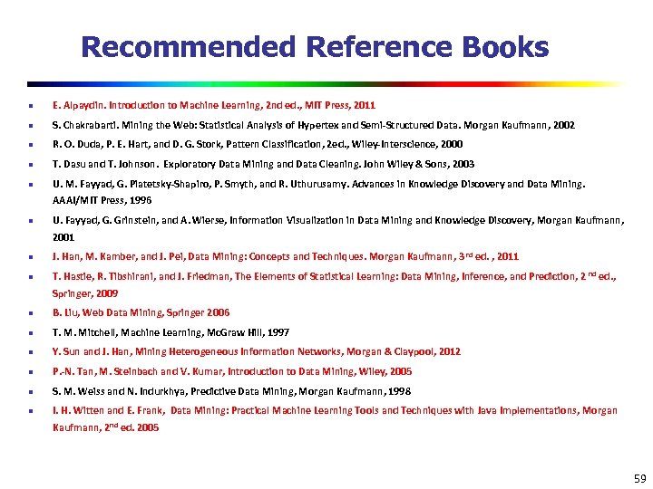 Recommended Reference Books n E. Alpaydin. Introduction to Machine Learning, 2 nd ed. ,