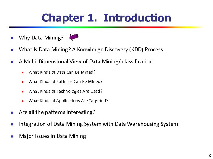 Chapter 1. Introduction n Why Data Mining? n What Is Data Mining? A Knowledge