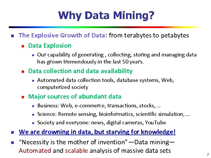 Why Data Mining? n The Explosive Growth of Data: from terabytes to petabytes n