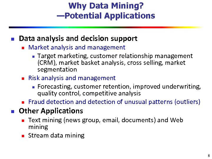 Why Data Mining? —Potential Applications n Data analysis and decision support n n Market