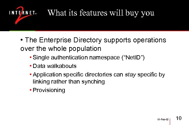 What its features will buy you • The Enterprise Directory supports operations over the