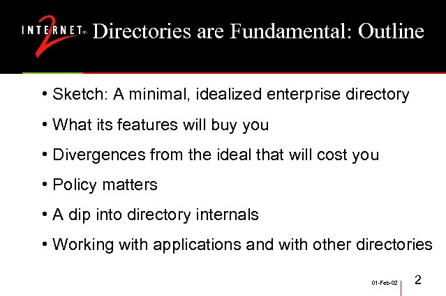 Directories are Fundamental: Outline • Sketch: A minimal, idealized enterprise directory • What its