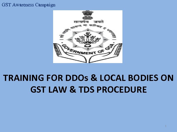 GST Awareness Campaign TRAINING FOR DDOs & LOCAL BODIES ON GST LAW & TDS