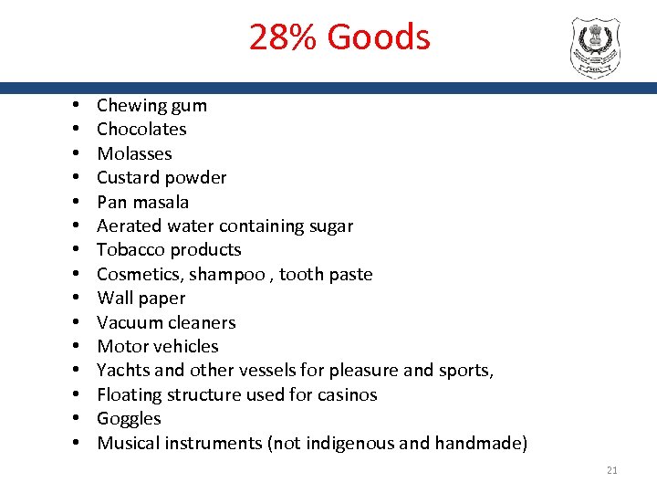 28% Goods • • • • Chewing gum Chocolates Molasses Custard powder Pan masala