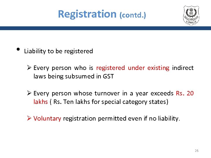 Registration (contd. ) • Liability to be registered Ø Every person who is registered
