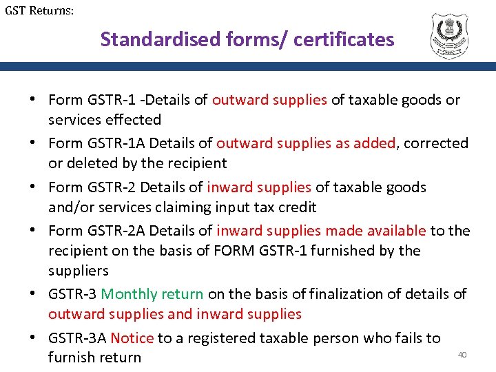 GST Returns: Standardised forms/ certificates • Form GSTR-1 -Details of outward supplies of taxable