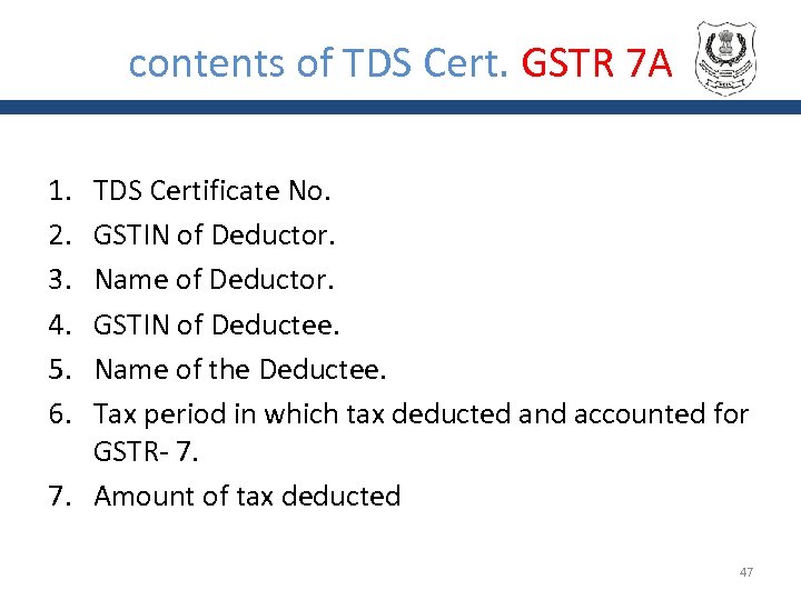 contents of TDS Cert. GSTR 7 A 1. 2. 3. 4. 5. 6. TDS