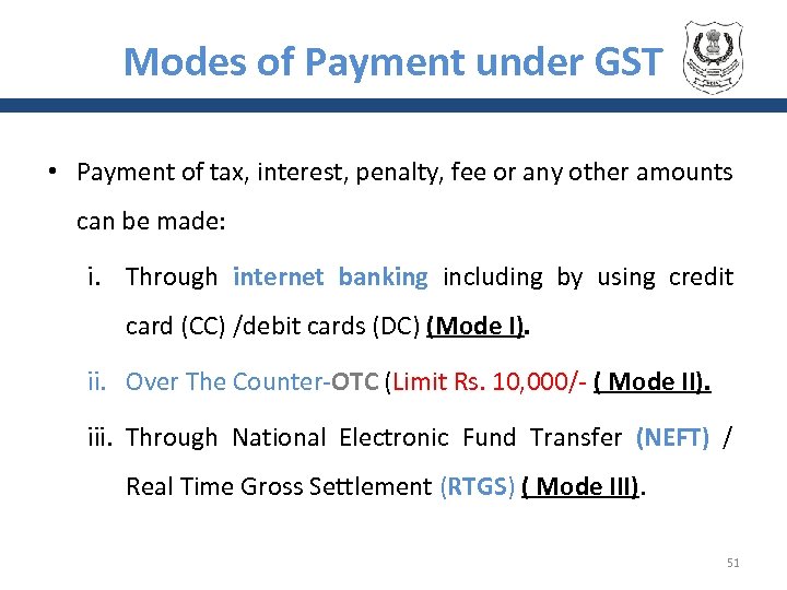 Modes of Payment under GST • Payment of tax, interest, penalty, fee or any