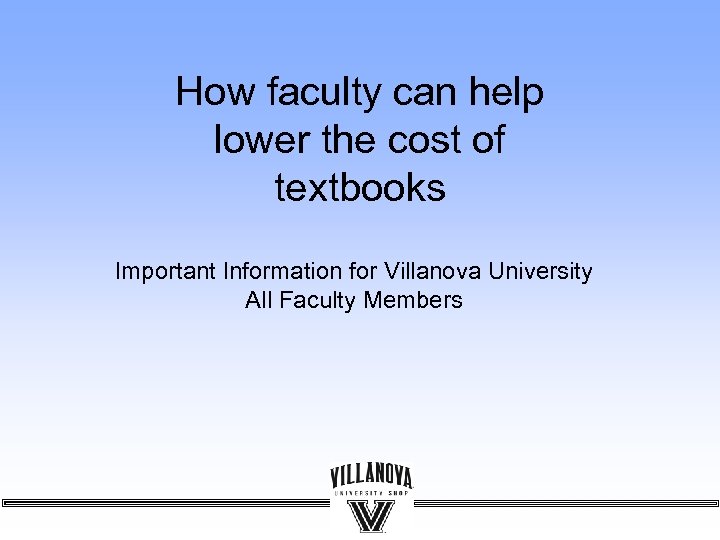 How faculty can help lower the cost of textbooks Important Information for Villanova University
