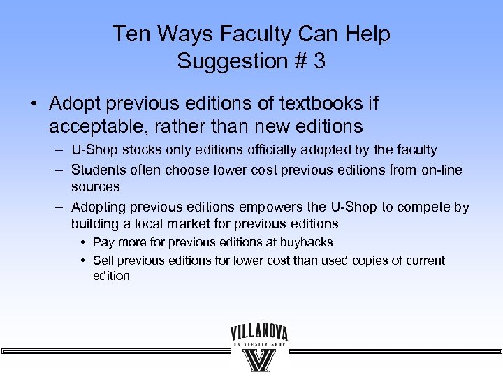 Ten Ways Faculty Can Help Suggestion # 3 • Adopt previous editions of textbooks