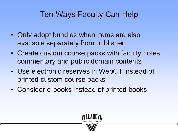 Ten Ways Faculty Can Help • Only adopt bundles when items are also available