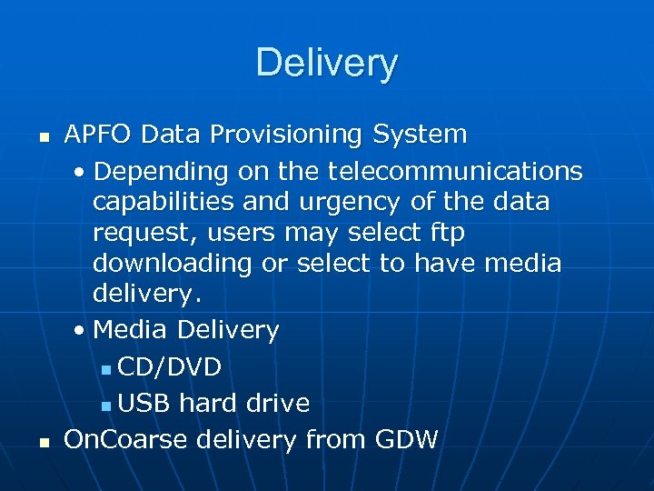 Delivery n n APFO Data Provisioning System • Depending on the telecommunications capabilities and