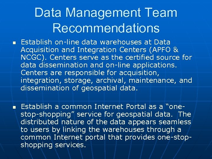 Data Management Team Recommendations n n Establish on-line data warehouses at Data Acquisition and