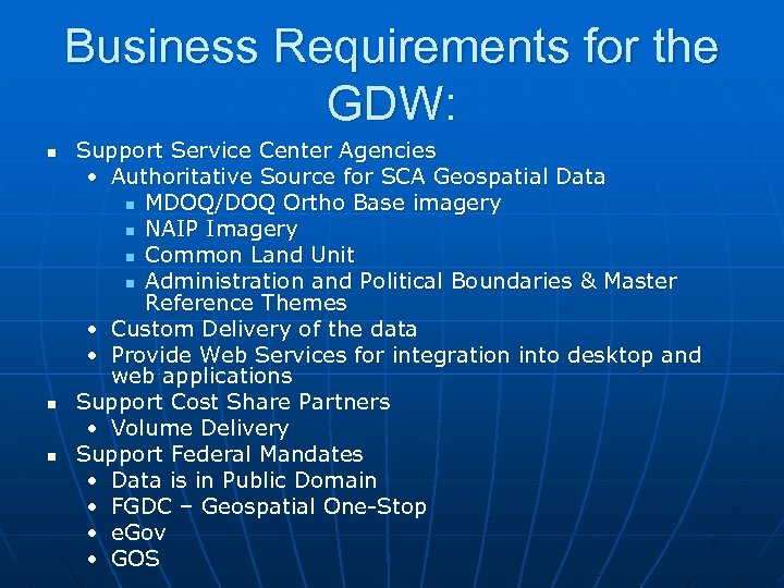 Business Requirements for the GDW: n n n Support Service Center Agencies • Authoritative