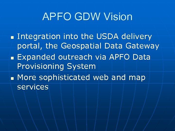 APFO GDW Vision n Integration into the USDA delivery portal, the Geospatial Data Gateway