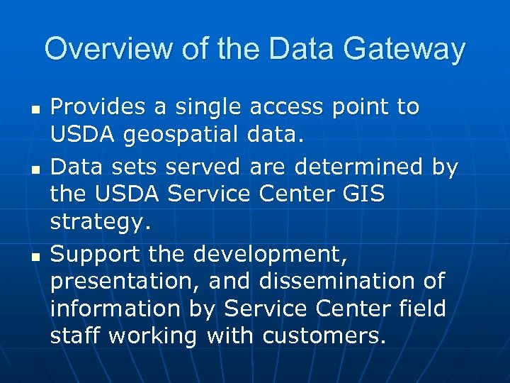 Overview of the Data Gateway n n n Provides a single access point to
