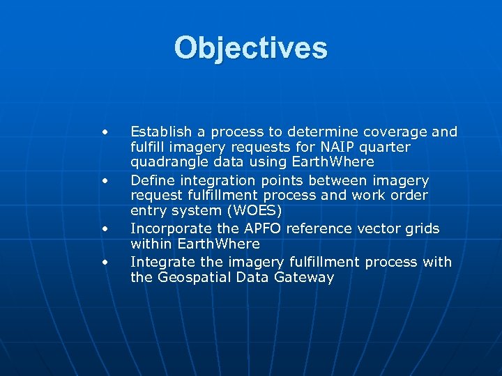 Objectives • • Establish a process to determine coverage and fulfill imagery requests for