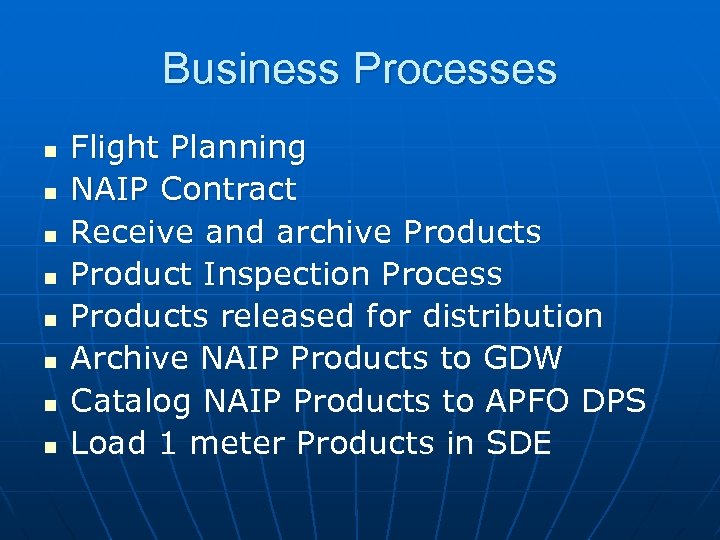 Business Processes n n n n Flight Planning NAIP Contract Receive and archive Products