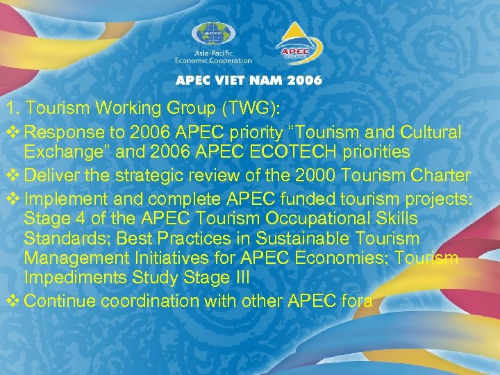 1. Tourism Working Group (TWG): v Response to 2006 APEC priority “Tourism and Cultural