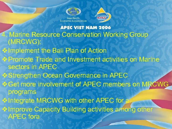 4. Marine Resource Conservation Working Group (MRCWG): v Implement the Bali Plan of Action