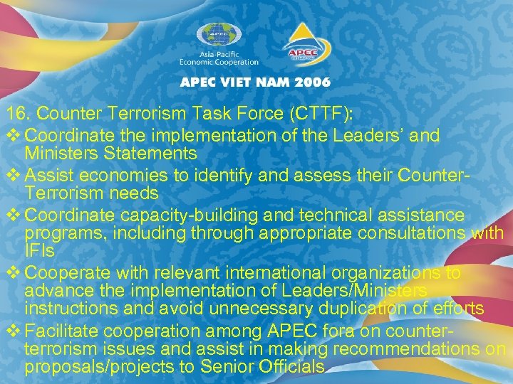 16. Counter Terrorism Task Force (CTTF): v Coordinate the implementation of the Leaders’ and