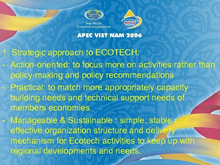 1. Strategic approach to ECOTECH: - Action-oriented: to focus more on activities rather than