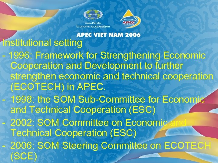 Institutional setting - 1996: Framework for Strengthening Economic Cooperation and Development to further strengthen
