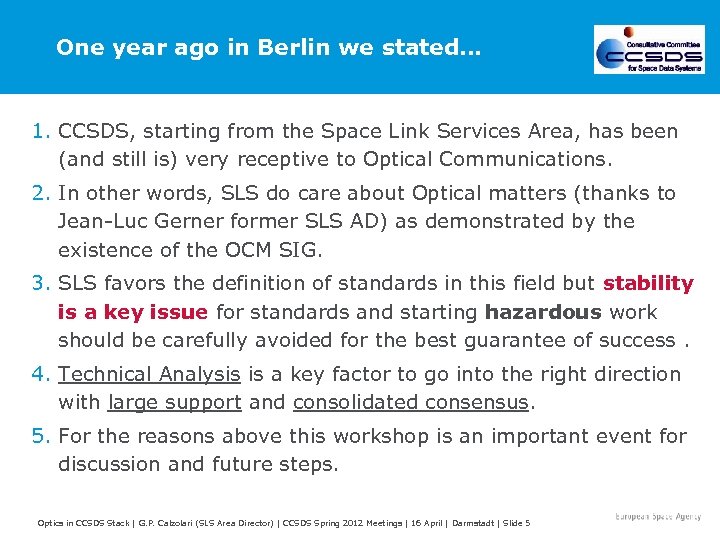 One year ago in Berlin we stated… 1. CCSDS, starting from the Space Link