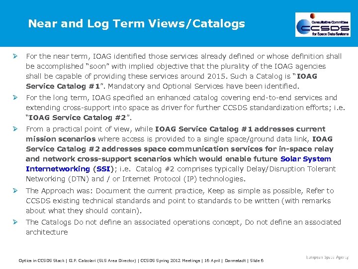 Near and Log Term Views/Catalogs Ø For the near term, IOAG identified those services