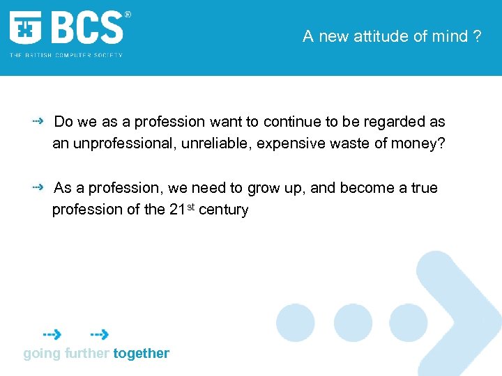 A new attitude of mind ? Do we as a profession want to continue