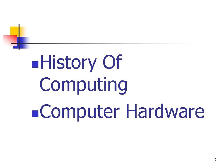 History Of Computing n. Computer Hardware n 3 