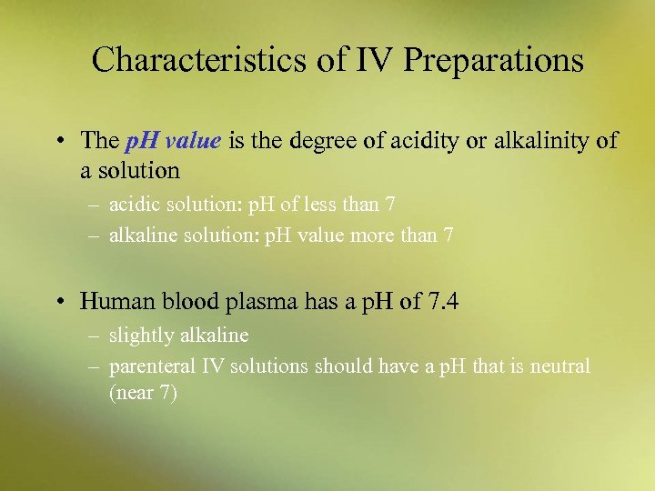 Characteristics of IV Preparations • The p. H value is the degree of acidity