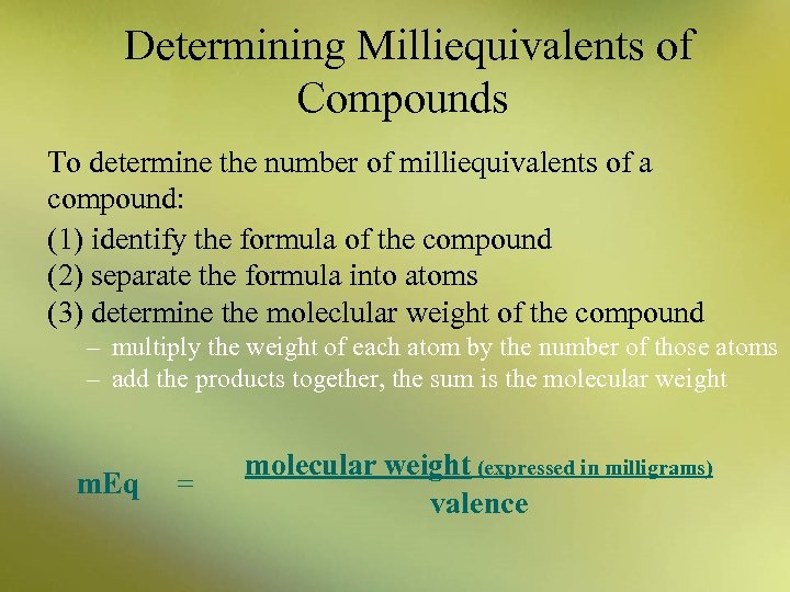 Determining Milliequivalents of Compounds To determine the number of milliequivalents of a compound: (1)