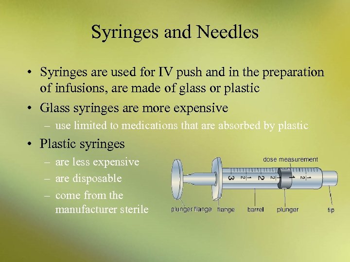 Syringes and Needles • Syringes are used for IV push and in the preparation