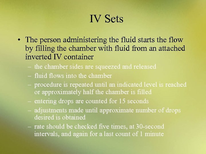 IV Sets • The person administering the fluid starts the flow by filling the