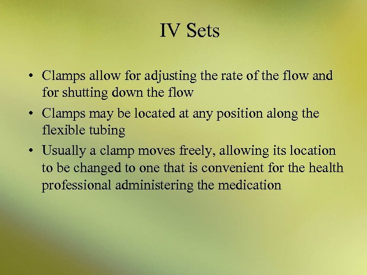 IV Sets • Clamps allow for adjusting the rate of the flow and for