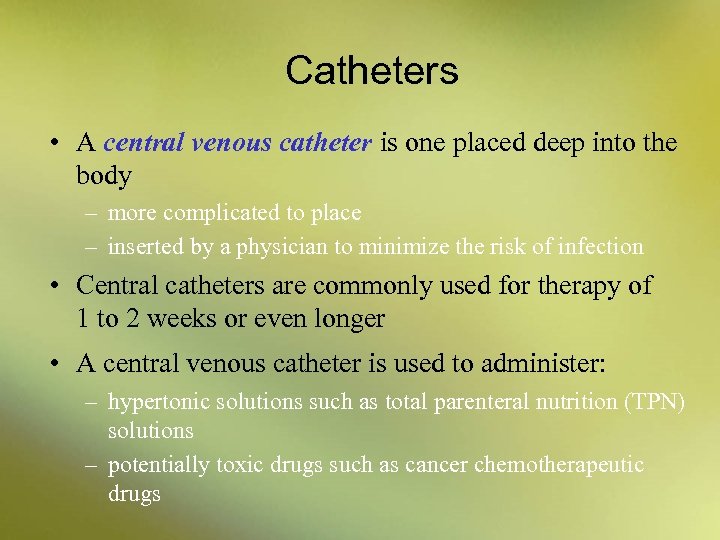 Catheters • A central venous catheter is one placed deep into the body –