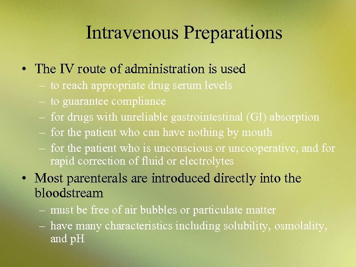 Intravenous Preparations • The IV route of administration is used – – – to