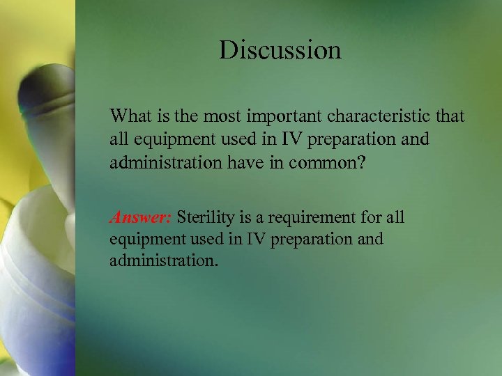 Discussion What is the most important characteristic that all equipment used in IV preparation