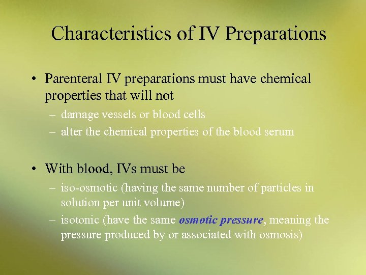 Characteristics of IV Preparations • Parenteral IV preparations must have chemical properties that will