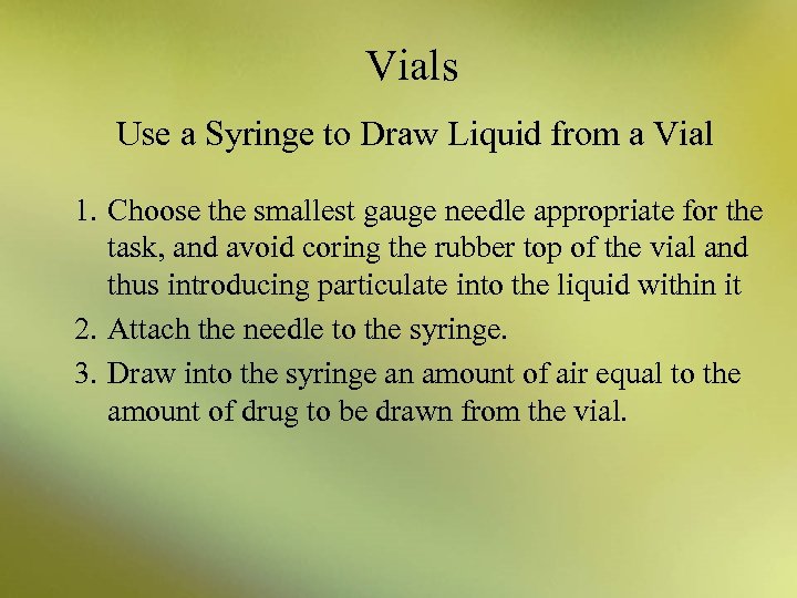 Vials Use a Syringe to Draw Liquid from a Vial 1. Choose the smallest