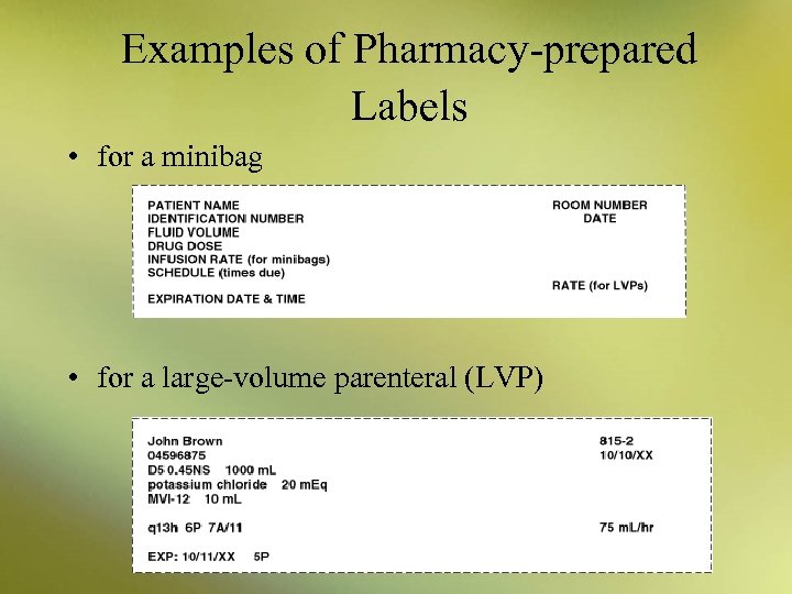 Examples of Pharmacy-prepared Labels • for a minibag • for a large-volume parenteral (LVP)