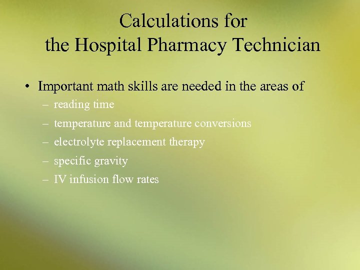 Calculations for the Hospital Pharmacy Technician • Important math skills are needed in the
