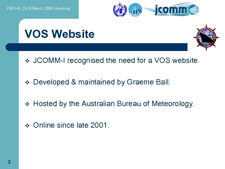 PMO-III, 23 -24 March 2006, Hamburg. VOS Website v v Developed & maintained by