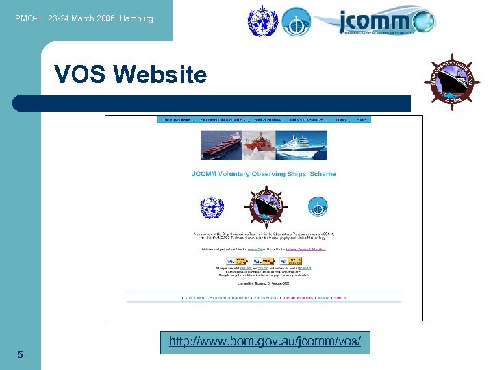 PMO-III, 23 -24 March 2006, Hamburg. VOS Website http: //www. bom. gov. au/jcomm/vos/ 5