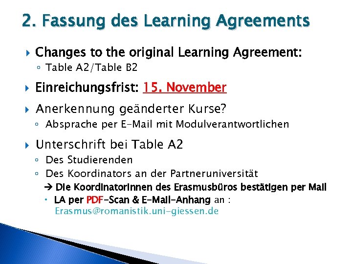 2. Fassung des Learning Agreements Changes to the original Learning Agreement: ◦ Table A